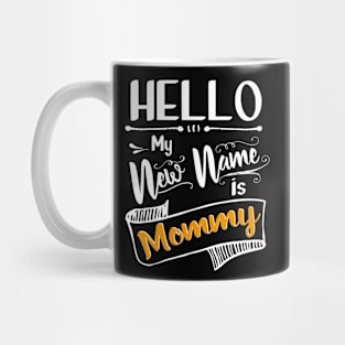 Hello my new name is mommy Mug